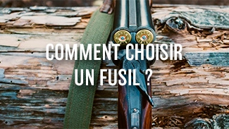 Comment choisir un fusil ?