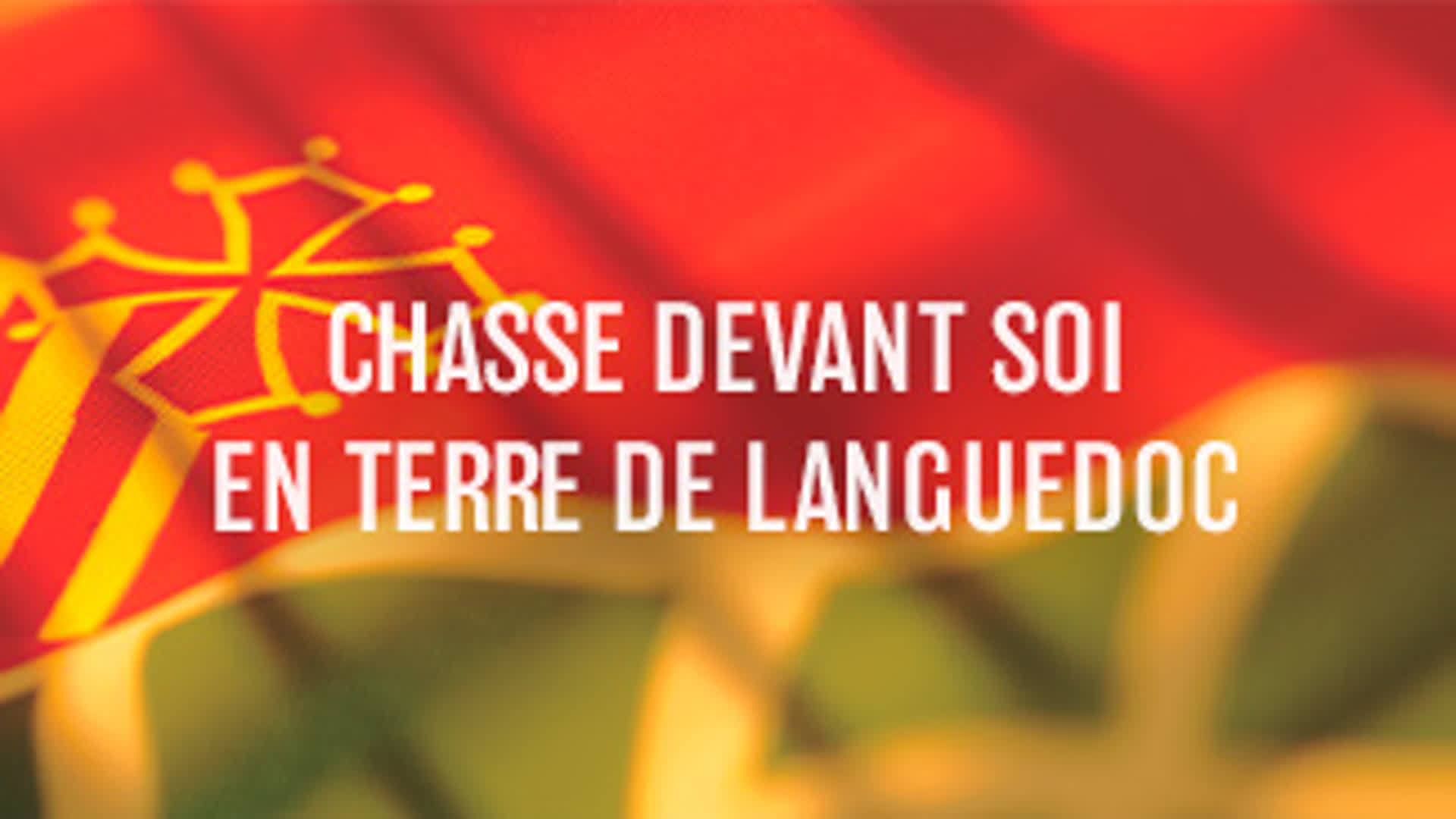 Chasse devant soi en terre de Languedoc