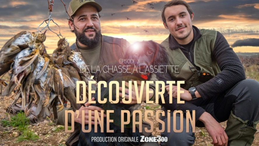 DÉCOUVERTE D'UNE PASSION : De la Chasse à l'Assiette (épisode 3)