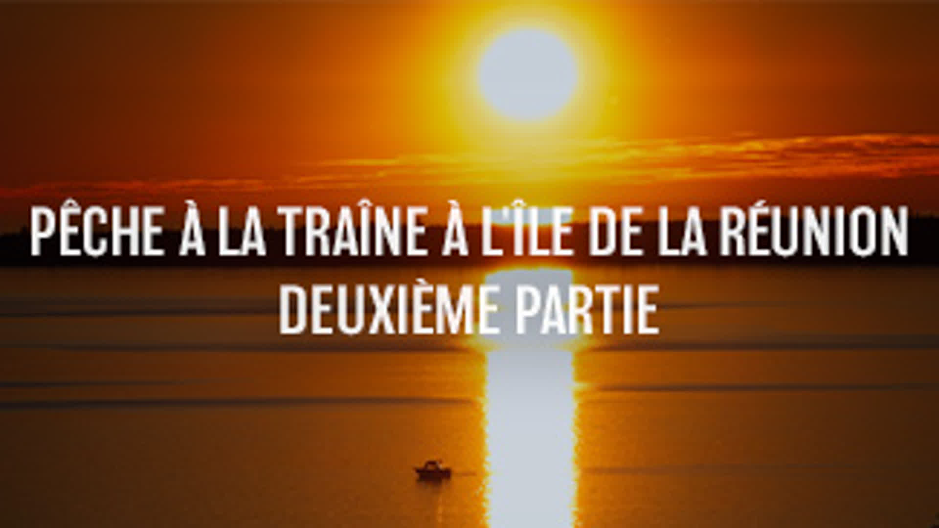 Pêche à la traine à L'ile de la Réunion - 2ème partie