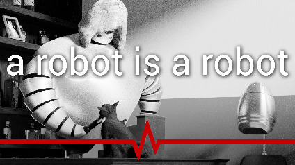 A Robot is a Robot