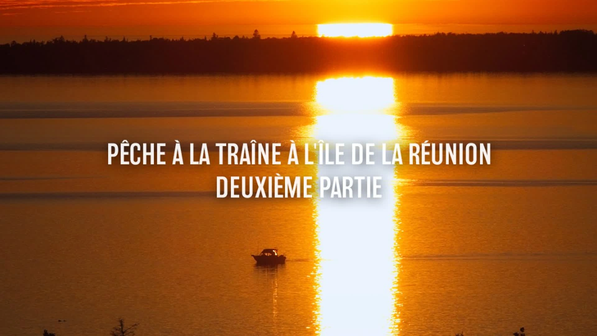 Pêche à la traine à L'ile de la Réunion - 2ème partie