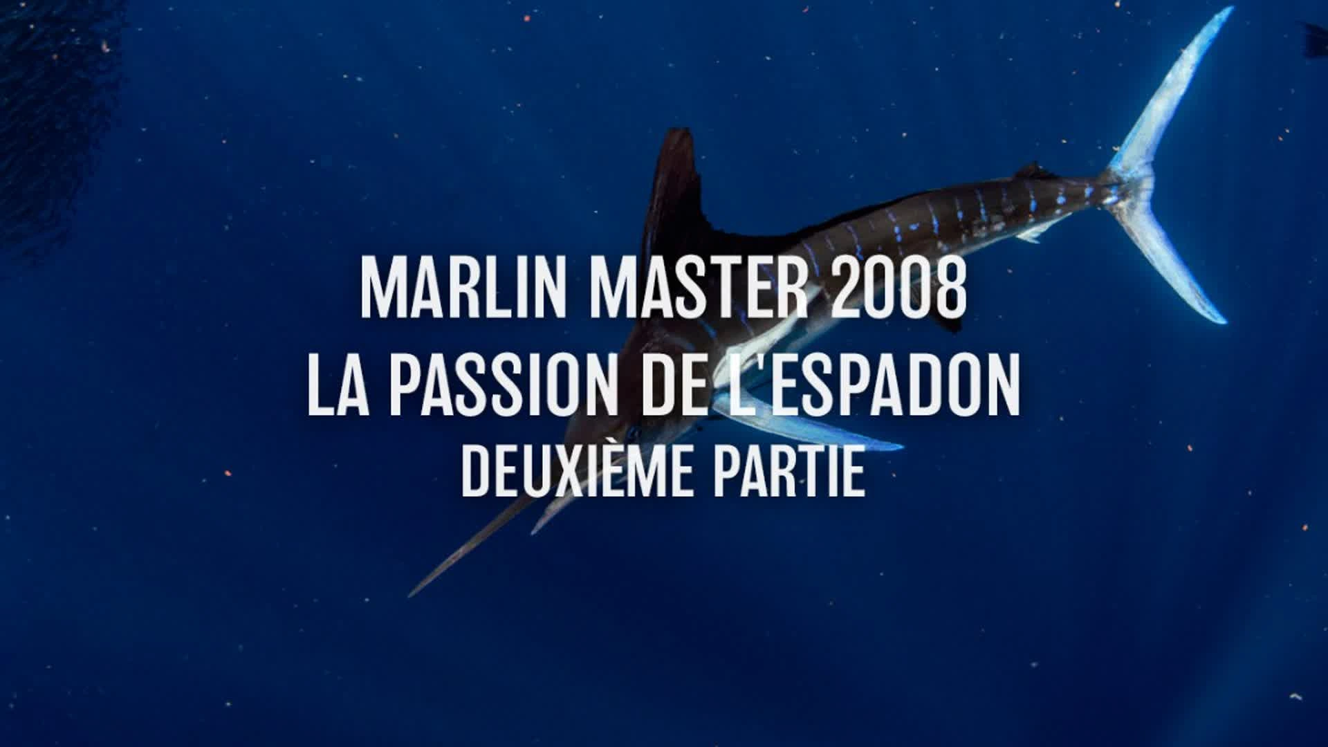 Marlin Master 2008 - La passion de l'espadon - 2ème Partie