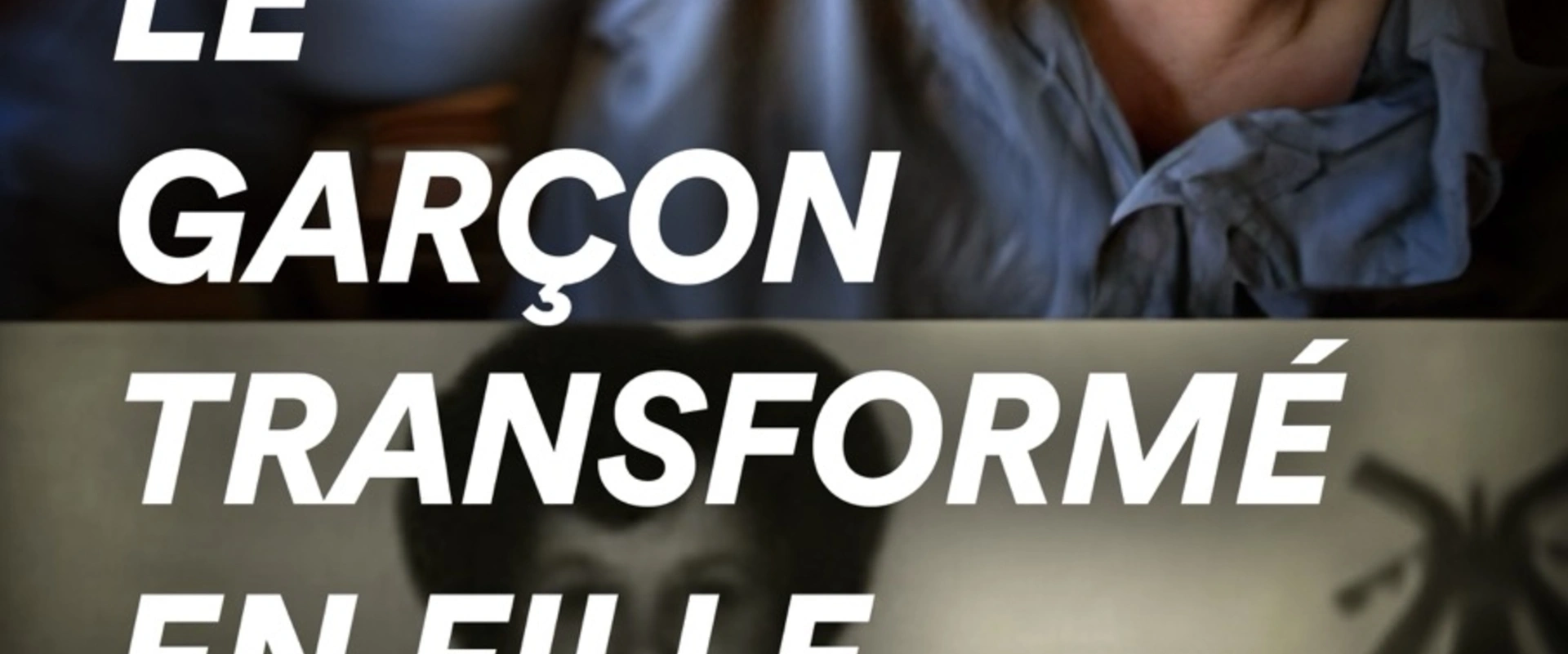 Le Garçon transformé en Fille