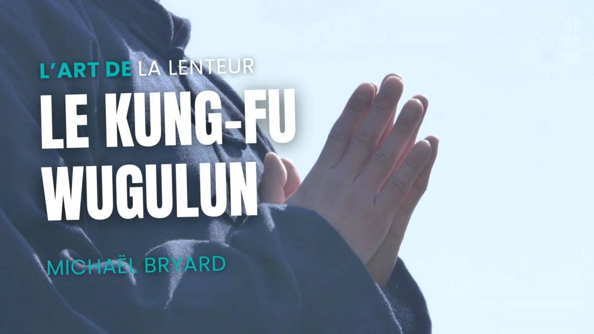 Le Kung Fu Wugulun : L'art de la lenteur