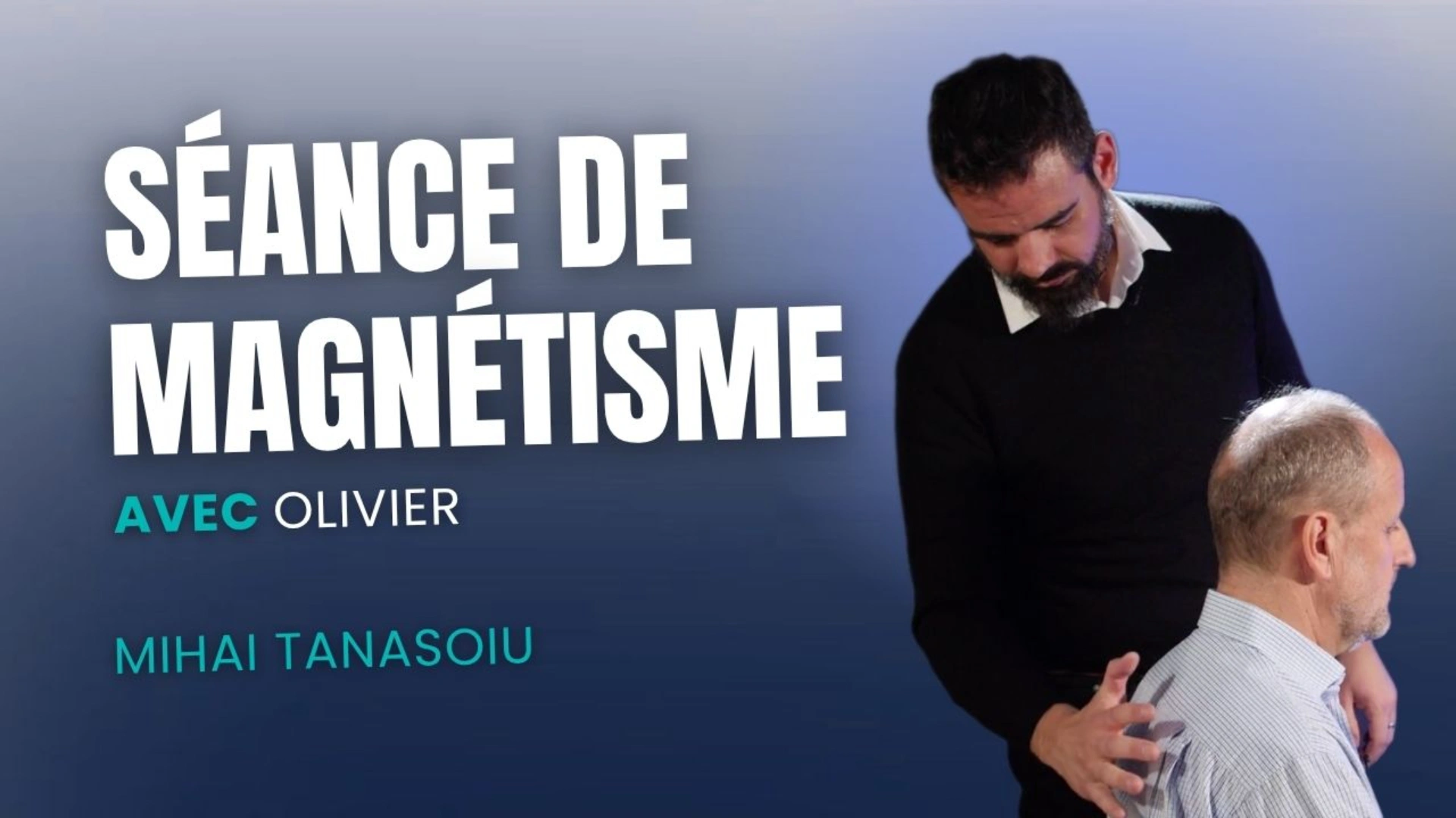 Magnétisme : Une séance avec Olivier