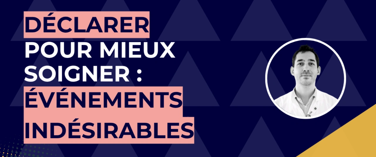 Déclarer pour mieux soigner : comprendre et prévenir les événements indésirables