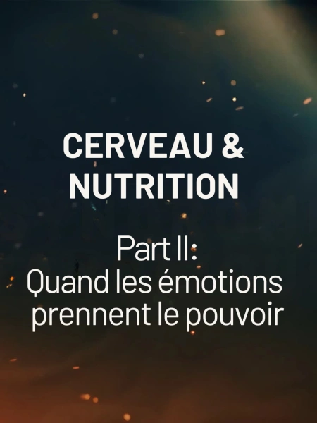 Cerveau et Nutrition: Quand les émotions prennent le pouvoir