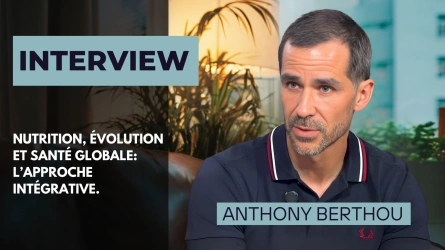 Nutrition, évolution et santé globale : l’approche intégrative d’Anthony Berthou