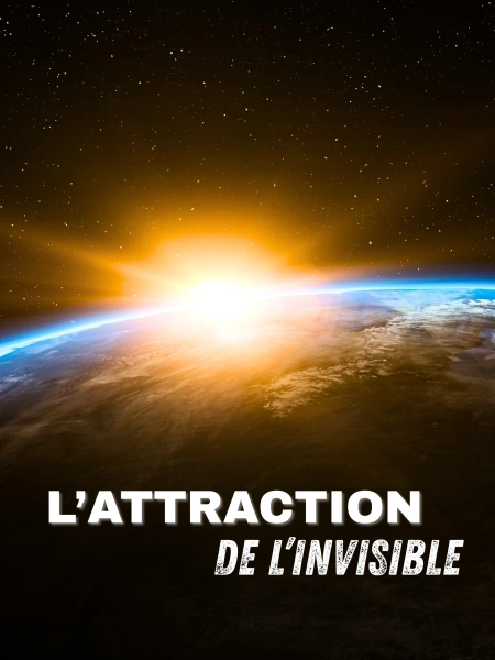 L'attraction de l'invisible
