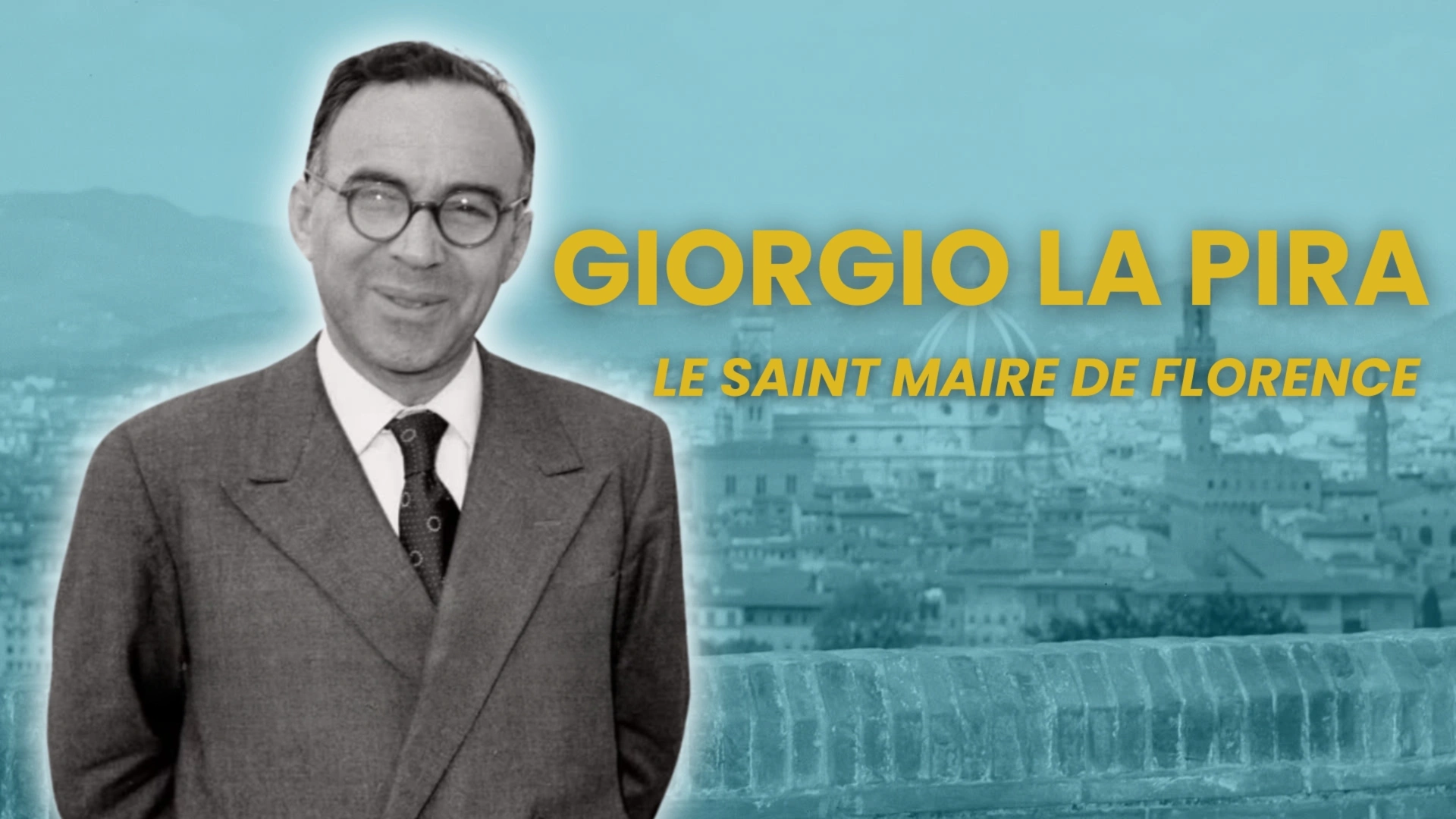 Giorgio La Pira, le saint maire de Florence