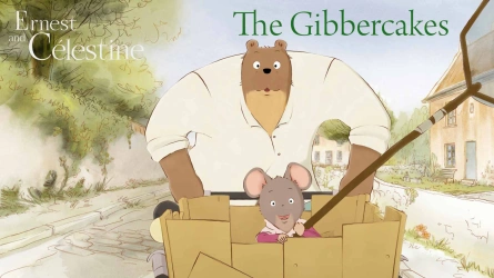The Gibbercakes (Ernest ans Celestine)