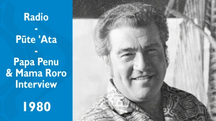 Pūte 'Ata - Papa Penu et Mama Roro - Interview dans les maisons
