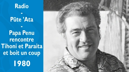 Pūte 'Ata - Papa Penu rencontre Tihoni et Paraita et boit un coup