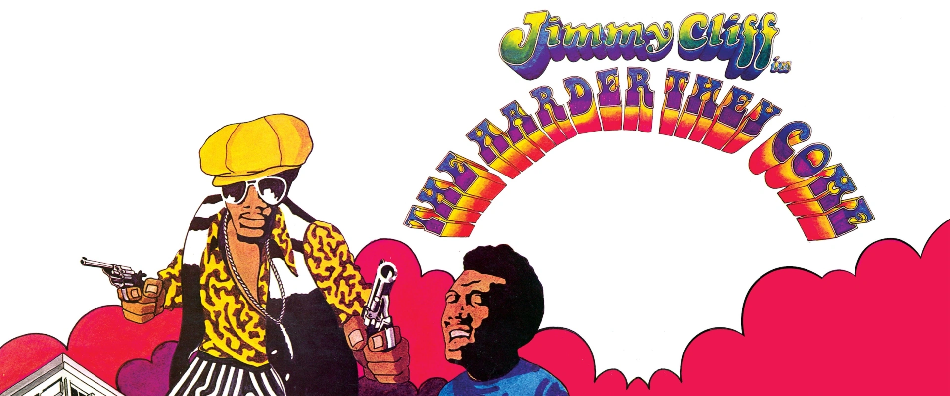 The harder they come