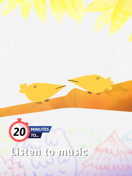 20 minutes to...Listen to music