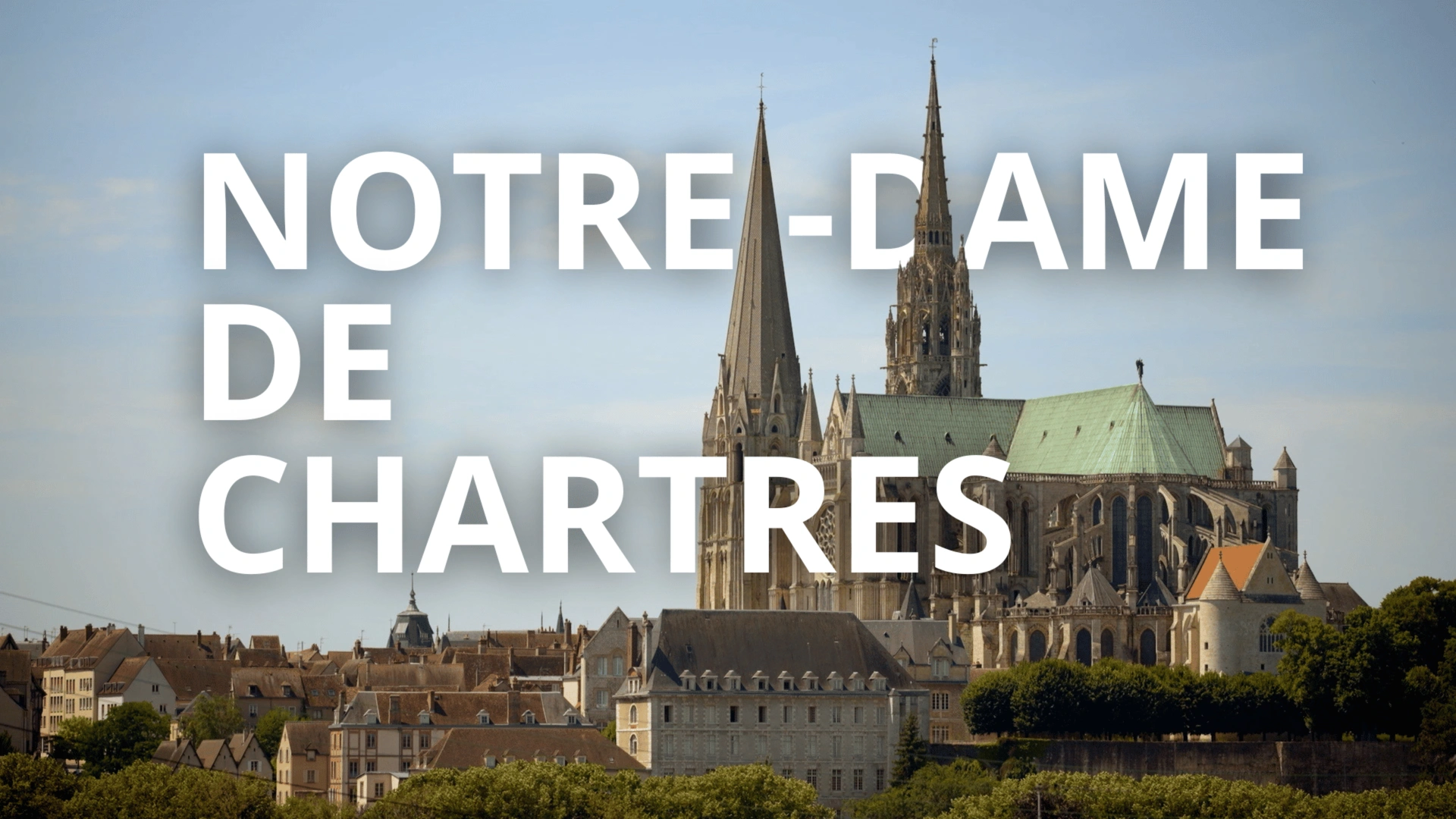 Notre-Dame de Chartres - Pour la gloire de Dieu