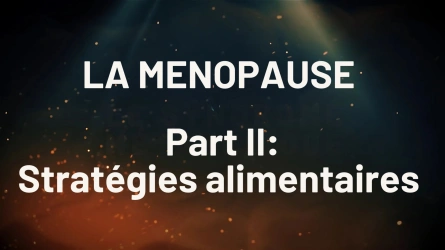 Ménopause: Stratégies alimentaires