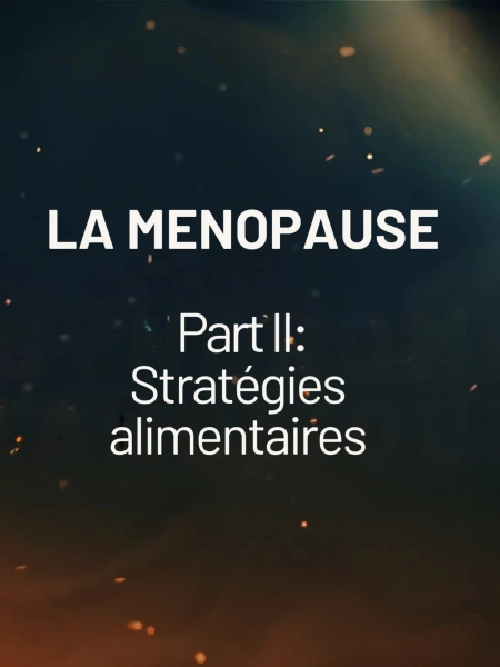 Ménopause: Stratégies alimentaires