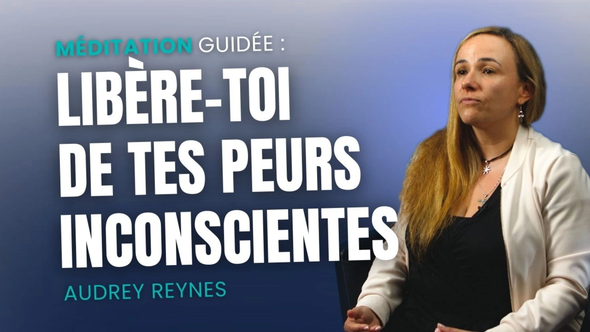 Méditation guidée : libère-toi de tes peurs inconscientes