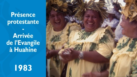 Présence protestante - Arrivée de l'Evangile à Huahine