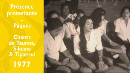 Présence protestante - Pâques - Chants de Taunoa, Siloama & Tipaerui
