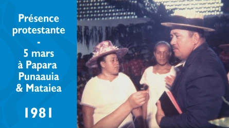 Présence protestante - 5 mars à Papara, Punaauia et Mataiea