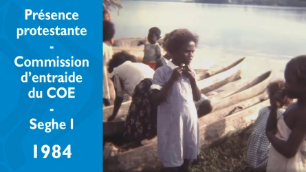 Présence protestante - Commission d'entraide du COE - Seghe - Partie I