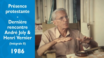 Présence protestante - Dernière rencontre avec Henri Vernier - Intégrale II