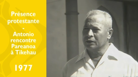 Présence protestante : Antonio rencontre Pareanoa à Tikehau