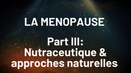 Ménopause: Nutraceutique et approches naturelles