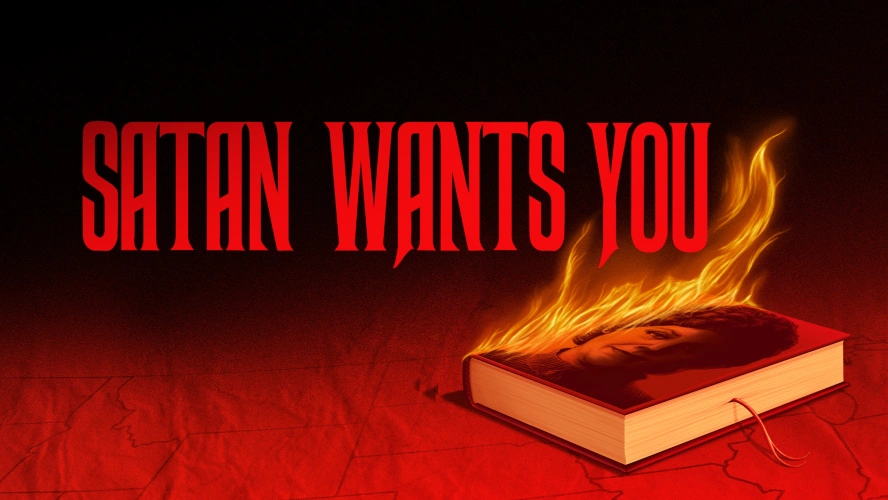Satan wants you