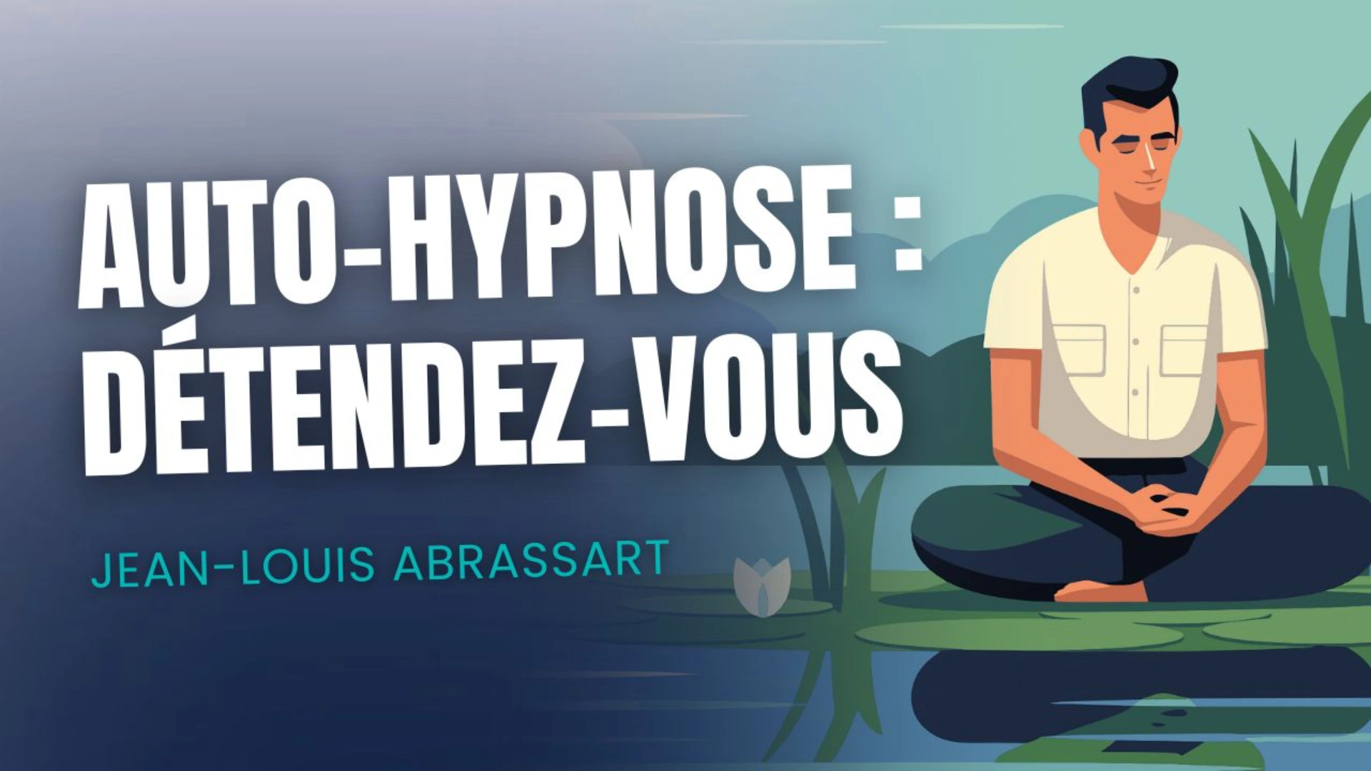 Auto-hypnose : retrouvez votre bien-être