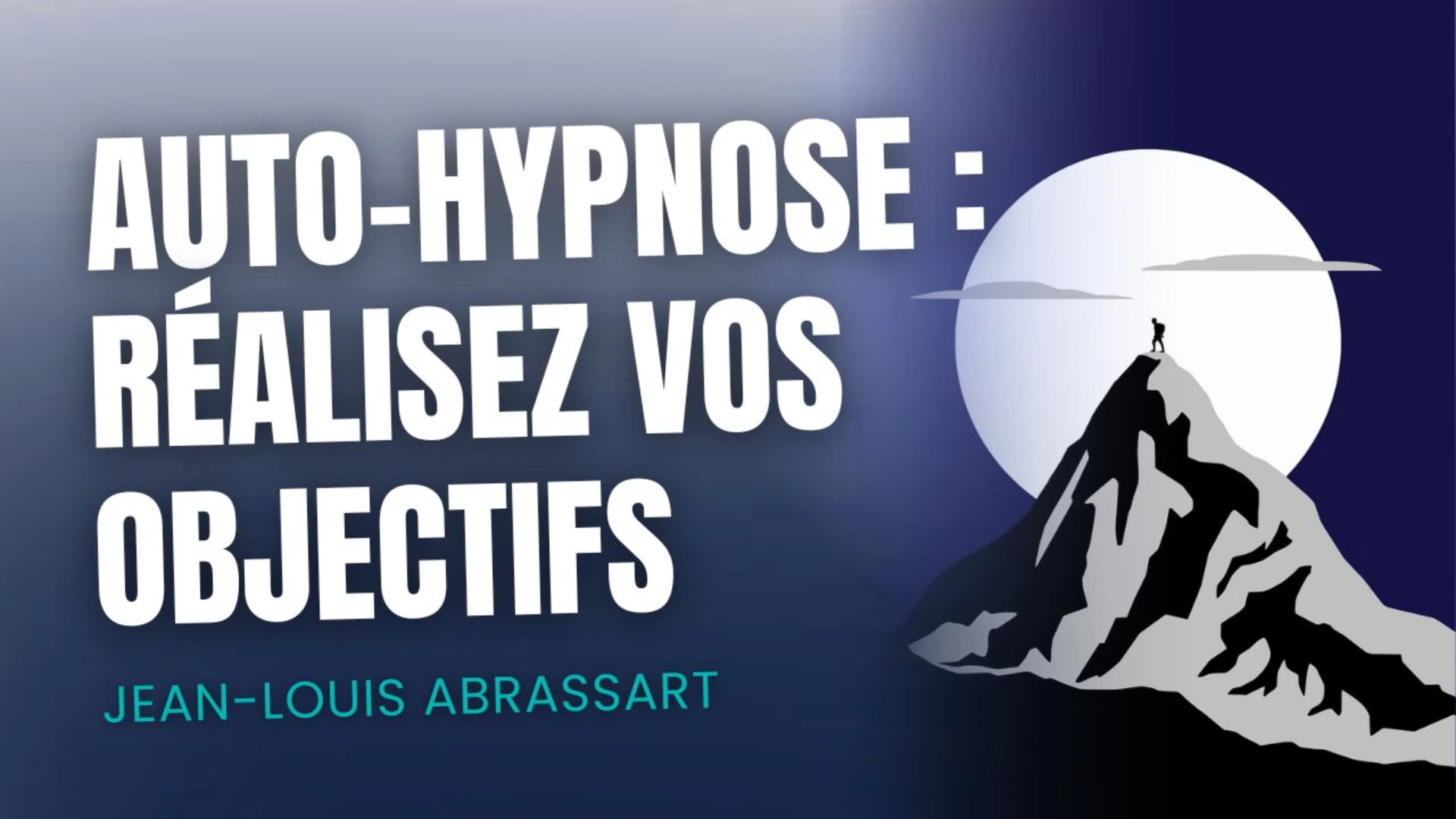 Auto-hypnose : réalisez vos objectifs