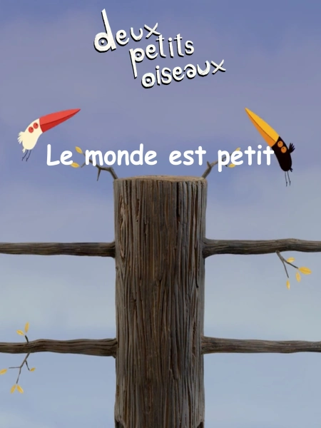 Le monde est petit (Deux petits oiseaux)