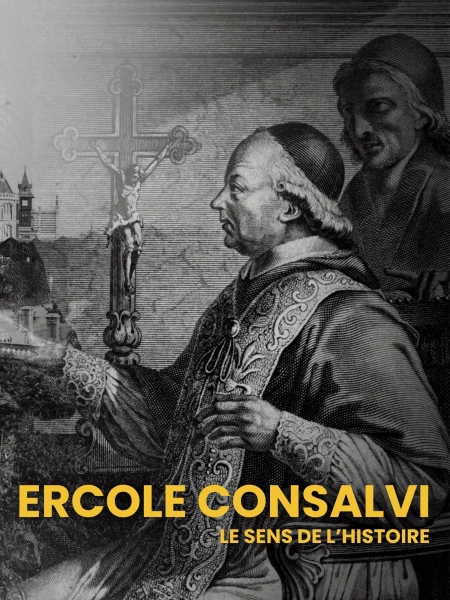 Ercole Consalvi - Le Sens de l’Histoire