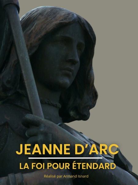 Sainte Jeanne d'Arc - La Foi pour étendard
