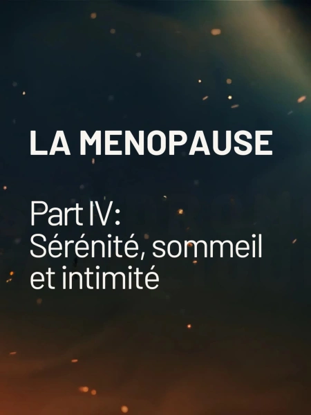 Ménopause: Sérénité, sommeil et intimité
