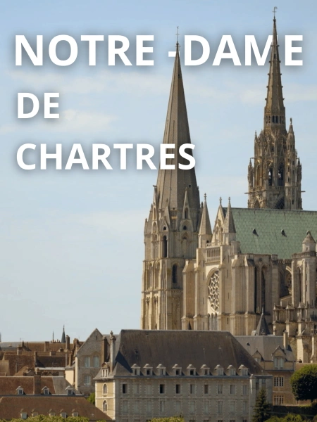 Notre-Dame de Chartres - Pour la gloire de Dieu