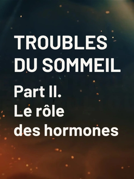 Trouble du sommeil: Le rôle des hormones
