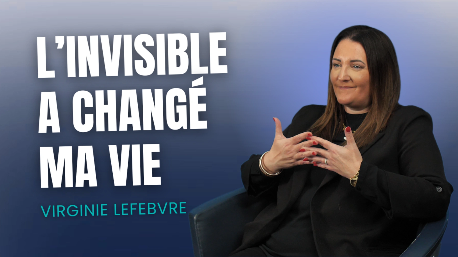 L'invisible a changé ma vie