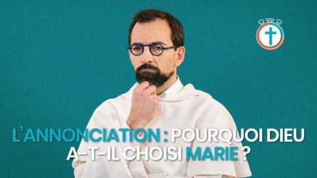 L'annonciation : Pourquoi Dieu a-t-il choisi Marie ?