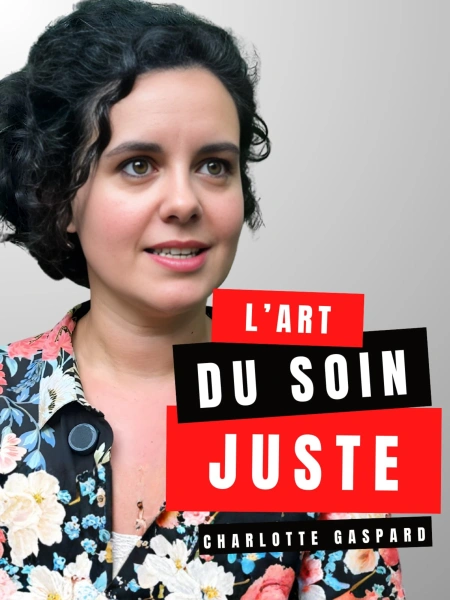 Charlotte Gaspard: L’art du soin juste