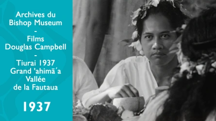 Films de Douglas Campbell - Tiurai 1937 - Grand 'ahima'a - Vallée de la Fautaua