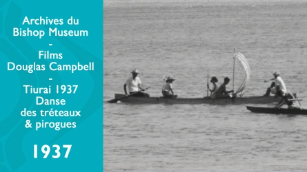 Films de Douglas Campbell - Tiurai 1937 - Danse des tréteaux - Place Tarahoi & pirogues en mer