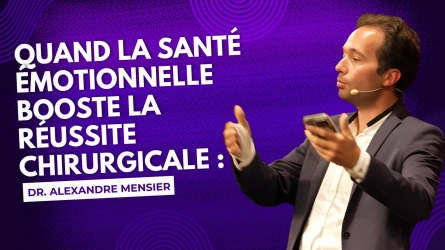 Alexandre Mensier: Quand la santé émotionnelle booste la réussite chirurgicale