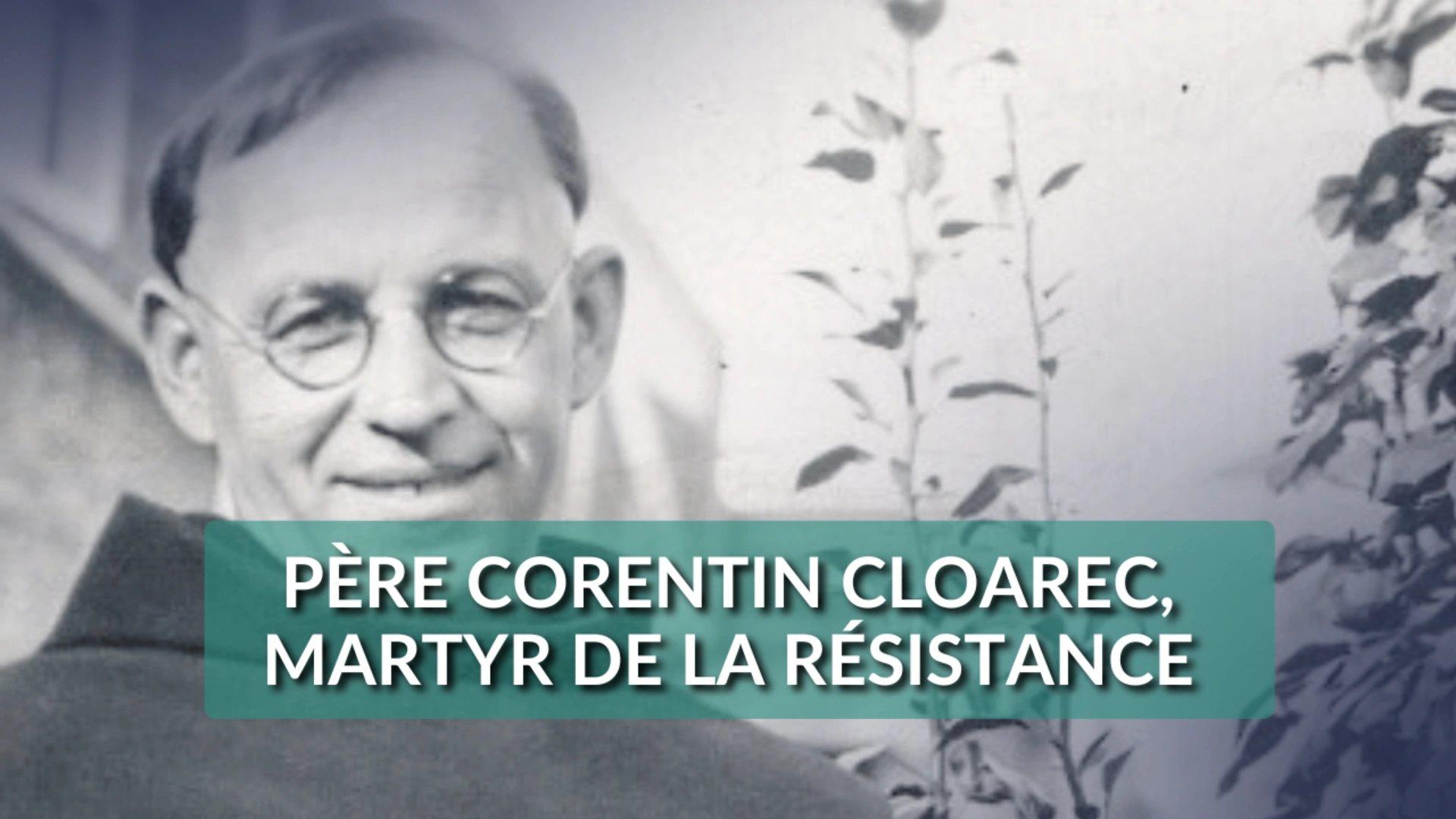 Père Corentin Cloarec, martyr de la résistance
