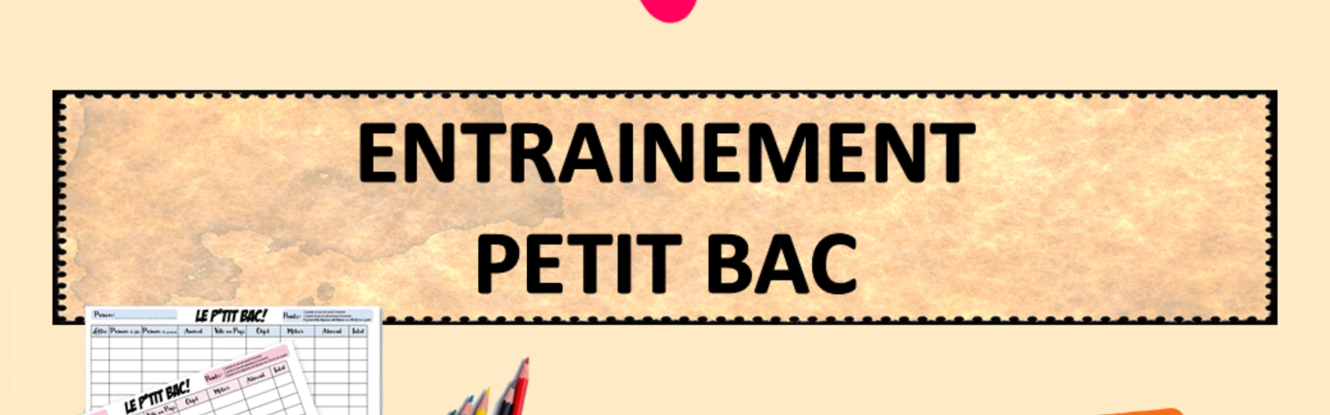 Atelier écriture - Entrainement Petit Bac