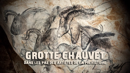 Grotte Chauvet : Dans les pas des artistes de la préhistoire