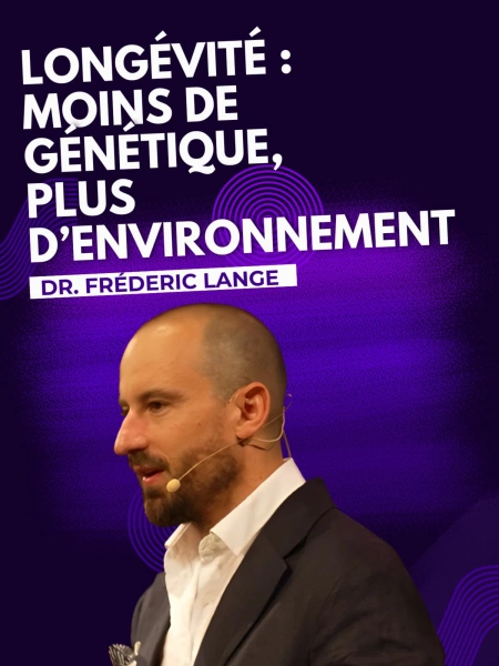 Frédéric Lange: Longévité, moins de génétique, plus d’environnement !
